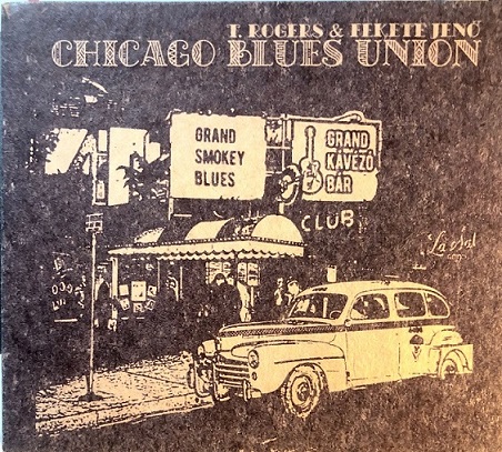 T.Rogers/ Fekete Jenő: Chicago Blues Union