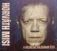 HORVÁTH MISI: A hazugság hálójában élek