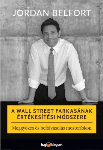 Jordan Belfort: A Wall Street farkasának értékesítési módszere