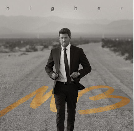 MICHAEL BUBLE: Higher