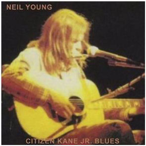 NEIL YOUNG:  Citizen Kane Jr. Blues – Live/ Dorothy Chandler Pavilion 1971 / Royce Hall 1971 