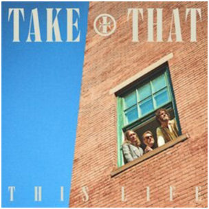 Take That – This Life  