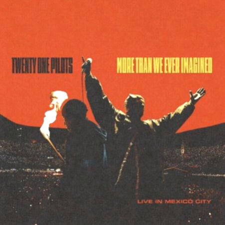 TWENTY ONE PILOTS More Than We Ever Imagined